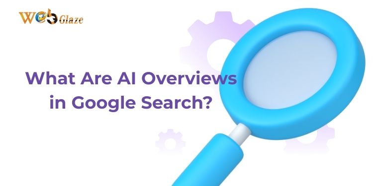 What Are AI Overviews in Google Search